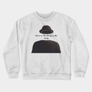 there is nobody in the body, bodiless person Crewneck Sweatshirt